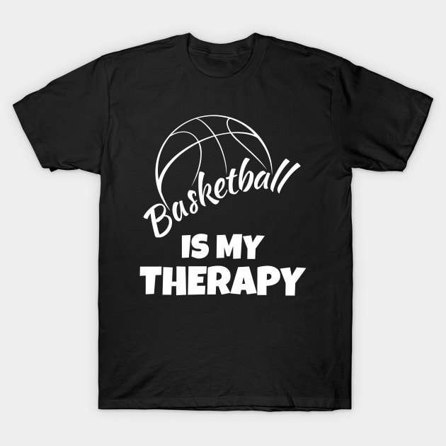 Basketball is my therapy T-Shirt by Work Memes